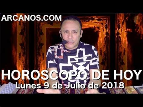 HOROSCOPO DE HOY ARCANOS Lunes 9 de Julio de 2018   YouTube