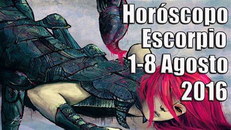Horóscopo ESCORPIO + Amor Semana 1 8 Agosto 2016 ¡ESTAMOS ...