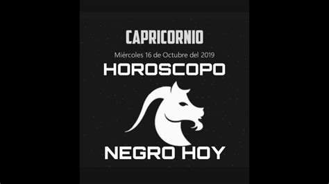 HOROSCOPO NEGRO CAPRICORNIO HOY MIERCOLES 16 de OCTUBRE ...