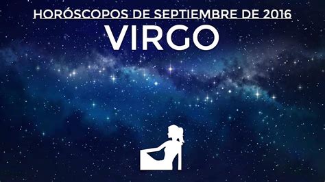 HORÓSCOPO VIRGO ☆ Septiembre 2016   YouTube