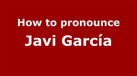 How to pronounce Javi García  Spain/Spanish    PronounceNames.com   YouTube