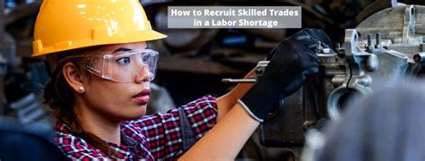 How to Recruit Skilled Trades in a Labor Shortage ...