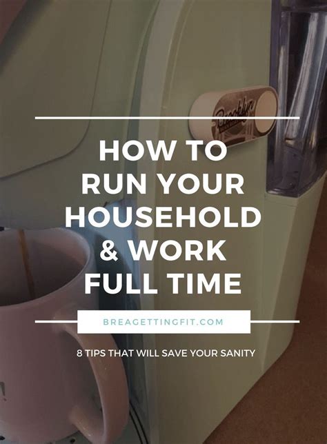 How to Run a Household and Work Full Time | Full time work ...