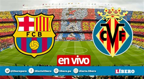 HOY Barcelona vs Villarreal ONLINE ESPN EN VIVO Movistar ...