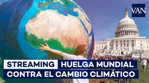 Huelga Mundial por el Clima, en directo | Última hora de las ...