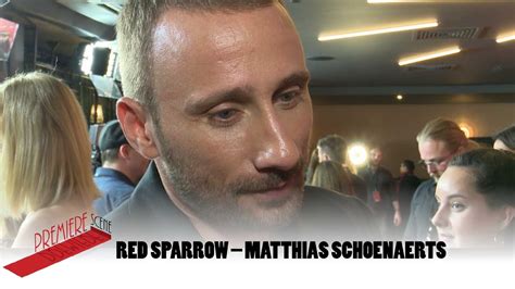 I have the most ambiguous part in the movie, Matthias Schoenaerts ...