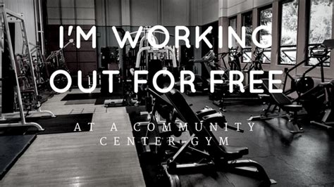 I m Working Out for Free at a Community Center Gym ...