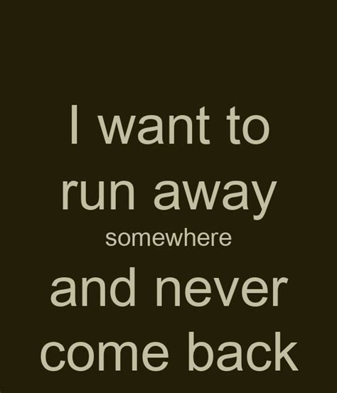 I want to run away somewhere and never come back Poster ...