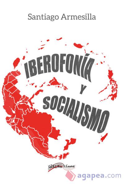 IBEROFONIA Y SOCIALISMO   SANTIAGO ARMESILLA   9788418492280