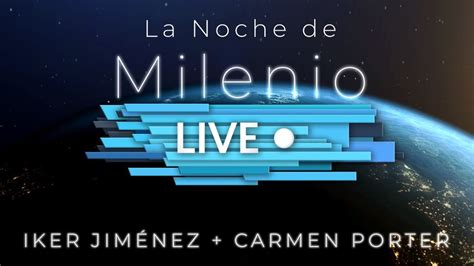 Iker Jiménez y Carmen Porter conducen ‘La noche de Milenio ...