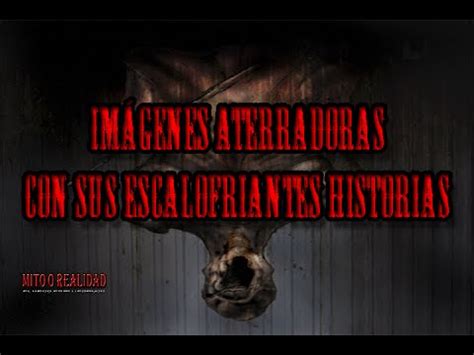 IMÁGENES ATERRADORAS CON SUS ESCALOFRIANTES HISTORIAS   YouTube