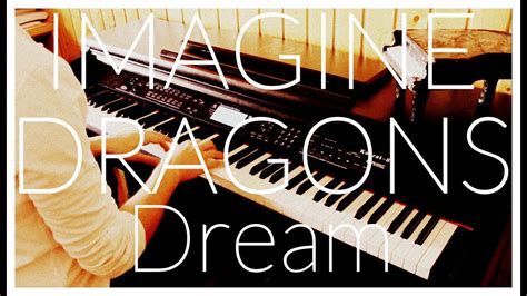 Imagine Dragons   Dream  Smoke + Mirrors   Piano Cover ...