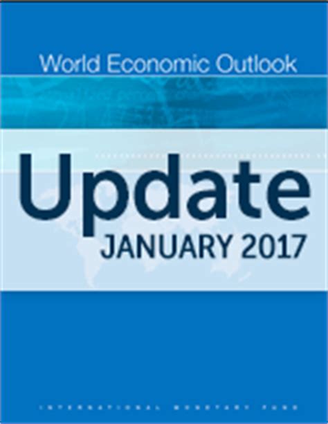 IMF World Economic Outlook  WEO  Update, January 2017: A ...