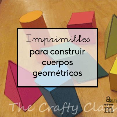 Imprimibles para construir cuerpos geométricos | Ideas ...