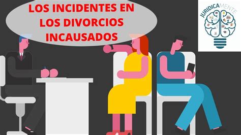 INCIDENTES EN EL DIVORCIO INCAUSADO   YouTube