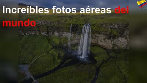 Increíbles fotos aéreas del mundo   YouTube