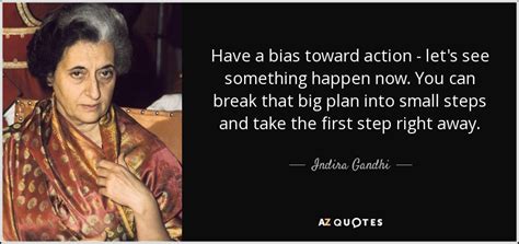 Indira Gandhi quote: Have a bias toward action   let s see ...