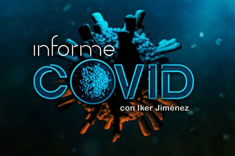 Informe Covid – Una cita semanal con Iker Jiménez y Carmen ...