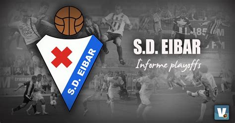 Informe VAVEL playoffs: SD Eibar | VAVEL.com