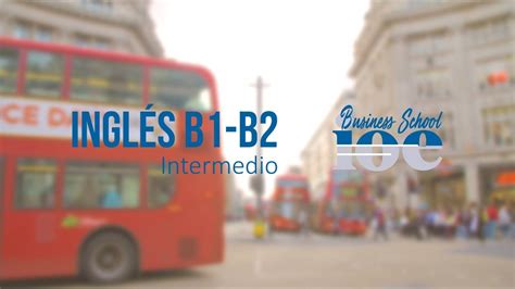 Inglés Intermedio B1+B2 | Grupo IOE   YouTube