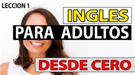 INGLES Para Adultos Desde CERO LECCIÓN 1 CURSO DE INGLES ...