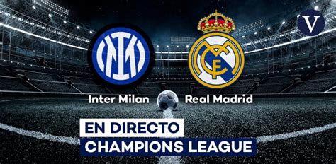 Inter de Milan   Real Madrid | Horario y dónde ver hoy el ...