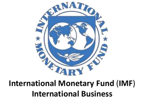 International Monetary Fund  IMF    International Business ...