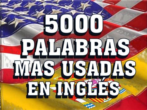 INTRODUCCIÓN A LAS 5000 PALABRAS MAS USADAS EN INGLÉS AMERICANO   Most ...