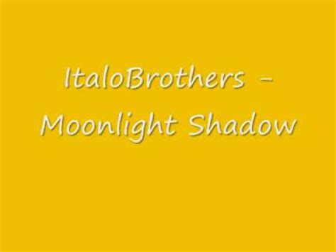 ItaloBrothers   Moonlight Shadow [Lyrics]   YouTube