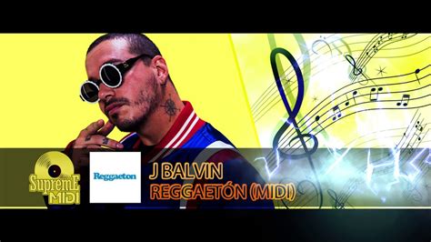 J Balvin   Reggaetón  FULL MIDI    YouTube