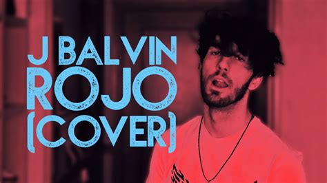 J. Balvin   Rojo  Cover acústico    YouTube