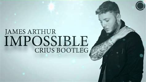 James Arthur   Impossible  Crius Bootleg    YouTube