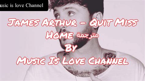 James Arthur   Quite Miss Home [Lyrics] مترجمة عربي ...