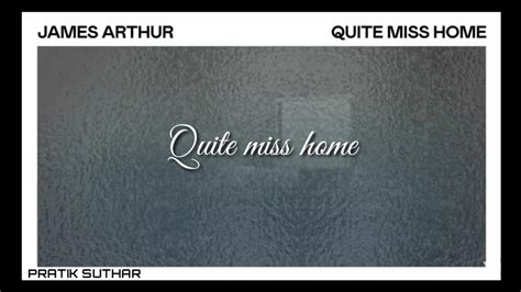 James arthur   Quite miss home  lyrics status    YouTube