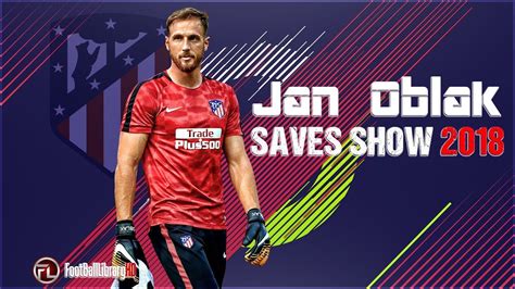 Jan Oblak 2018 | Amazing Saves   Goalkeeper | Atlético ...
