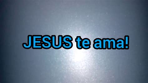 JESUS te ama! YouTube