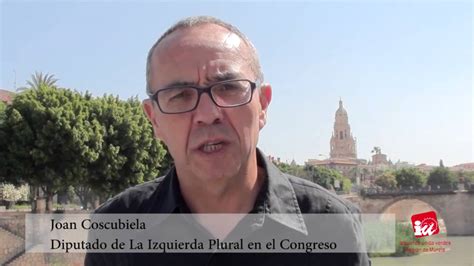 Joan Coscubiela en Murcia y Cieza   YouTube