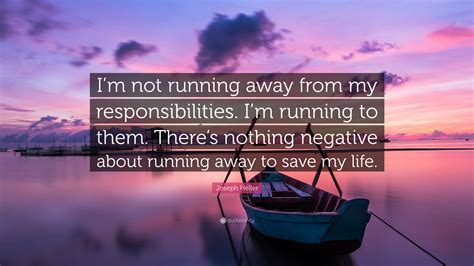 Joseph Heller Quote: “I’m not running away from my ...