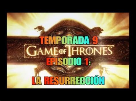 JUEGO DE TRONOS TEMPORADA 9 EPISODIO 1: LA RESURRECCIÓN   YouTube