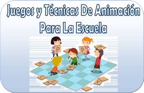 Juegos y técnicas de animación para la escuela | Educación Primaria