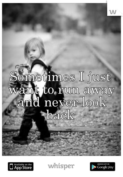 Just Want To Run Away Quotes. QuotesGram