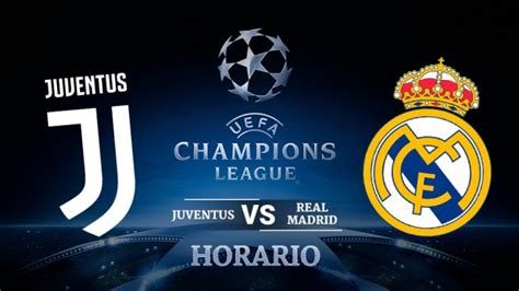 Juventus   Real Madrid: Horario y ver en directo la ...