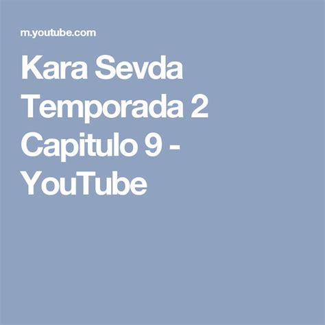 Kara Sevda Temporada 2 Capitulo 9   YouTube | Temporada 2 ...