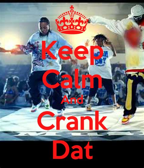 Keep Calm And Crank Dat Poster | g | Keep Calm o Matic