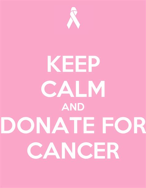 KEEP CALM AND DONATE FOR CANCER Poster | lauren | Keep Calm o Matic