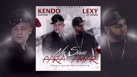 Kendo Kaponi feat. Lexy el Duro   No sirvo para amar   YouTube