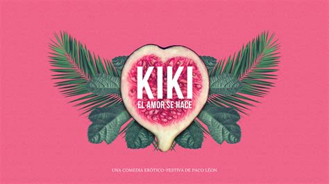 KIKI, el amor se hace   Una comedia erótico festiva de ...