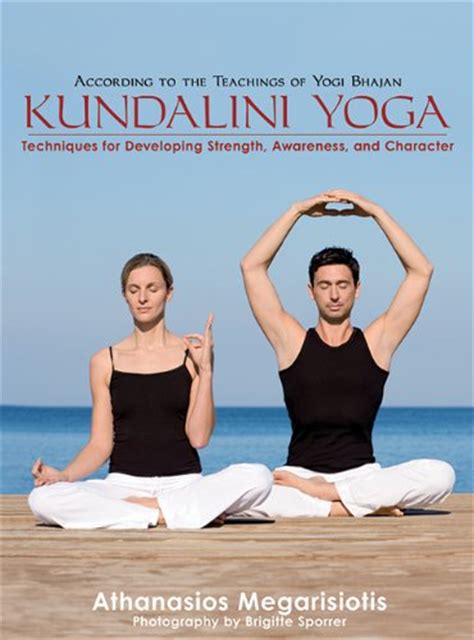 Kundalini Yoga: Techniques for Developing Strength ...