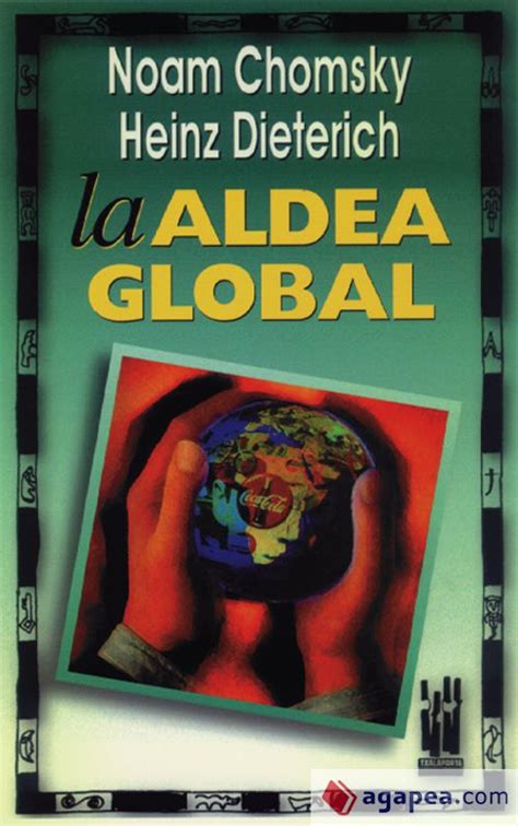 LA ALDEA GLOBAL   NOAM CHOMSKY; HEINZ DIETERICH S.   9788481360561