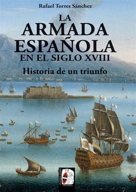 La Armada Española en el siglo XVIII de Rafael Torres Sánchez